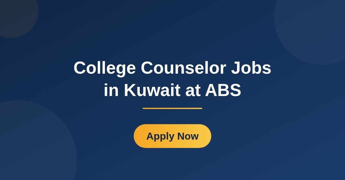College Counselor Jobs in Kuwait at ABS