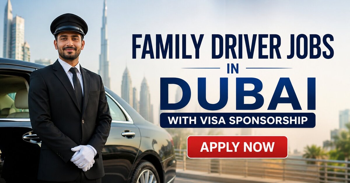 Family Driver Jobs in Dubai with Visa Sponsorship