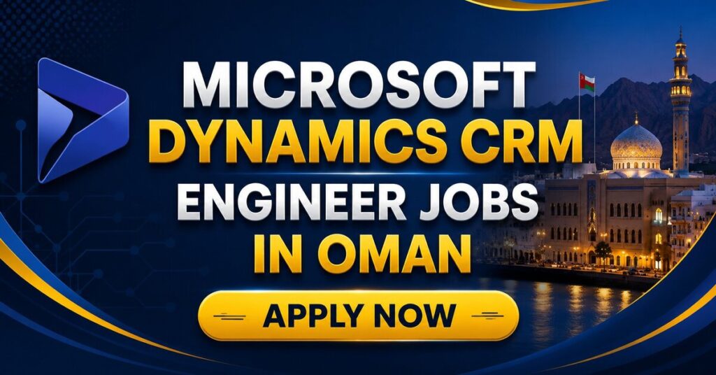 Microsoft Dynamics CRM Engineer Jobs in Oman