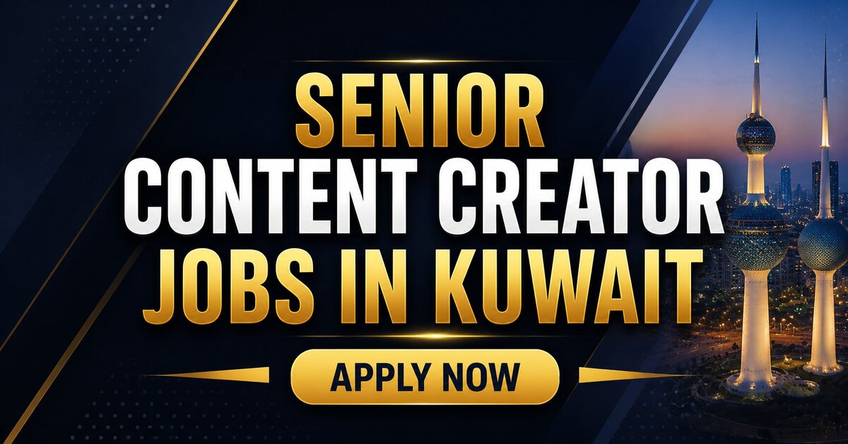 Senior Content Creator Jobs in Kuwait