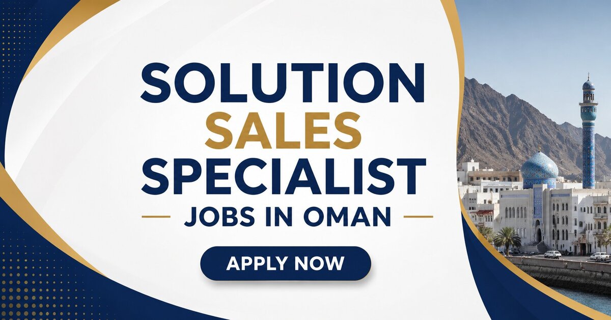 Solution Sales Specialist Jobs in Oman