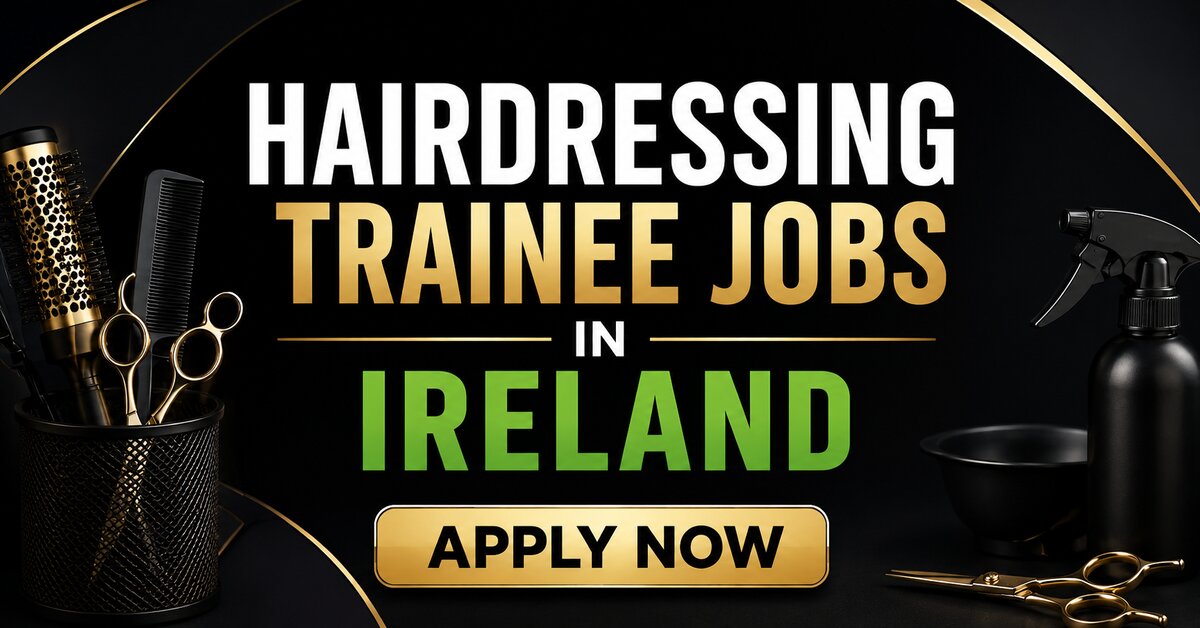 Hairdressing Trainee Jobs in Ireland