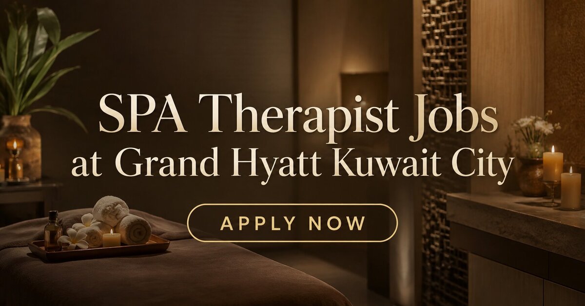 SPA Therapist Jobs at Grand Hyatt Kuwait City