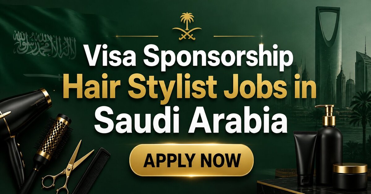 Visa Sponsorship Hair Stylist Jobs in Saudi Arabia