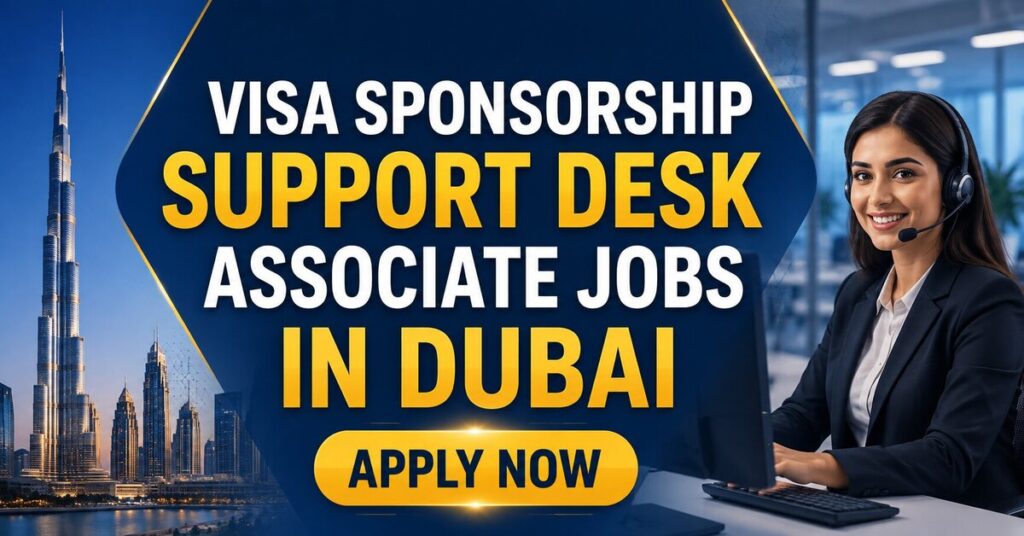 Visa Sponsorship Support Desk Associate Jobs in Dubai